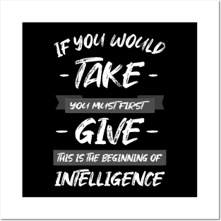 If you would take, you must first give, this is the beginning of intelligence | Ancient Wisdom Posters and Art